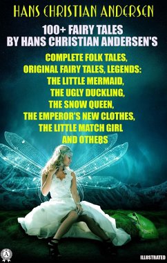 Cover 100+ Fairy Tales by Hans Christian Andersen's. Complete Folk Tales, Original Fairy Tales, Legends (eBook, ePUB)
