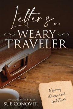 Letters to a Weary Traveler (eBook, ePUB) - Conover, Sue Letters to a Weary Traveler (eBook, ePUB) - Conover, Sue