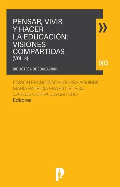 Cover PENSAR, VIVIR Y HACER LA EDUCACIÓN: VISIONES COMPARTIDAS VOL. 3 (eBook, ePUB)