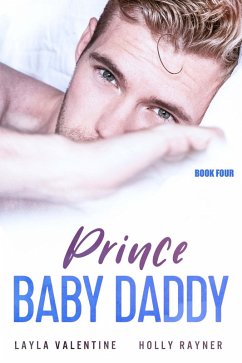 Prince Baby Daddy (Book Four) (eBook, ePUB) - Valentine, Layla; Rayner, Holly