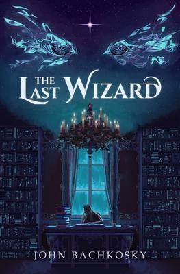 The Last Wizard (eBook, ePUB) The Last Wizard (eBook, ePUB)