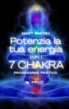 Potenzia la tua energia con i 7 chakra (eBook, ePUB) - Harvey, Matt