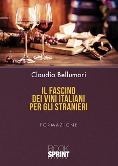 Il fascino dei vini italiani per gli stranieri (eBook, PDF) - Bellumori, Claudia