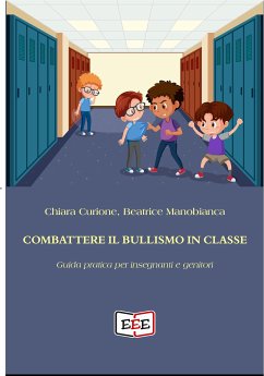 Combattere il bullismo in classe (eBook, ePUB) - Curione, Chiara; Manobianca, Beatrice