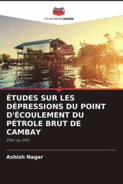 ÉTUDES SUR LES DÉPRESSIONS DU POINT D'ÉCOULEMENT DU PÉTROLE BRUT DE CAMBAY - Nagar, Ashish