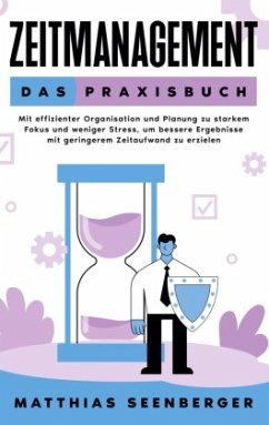 Zeitmanagement - Das Praxisbuch - Seenberger, Matthias