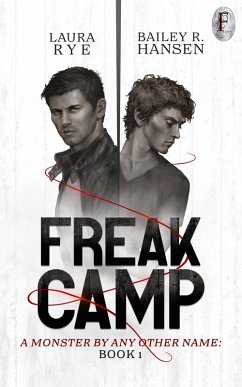 Freak Camp (A Monster By Any Other Name, #1) (eBook, ePUB) - Rye, Laura; Hansen, Bailey R.