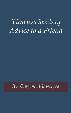 Timeless Seeds of Advice to a Friend - Ibn Qayyim Al-Jawziyya