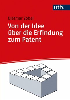 Von der Idee über die Erfindung zum Patent - Zobel, Dietmar