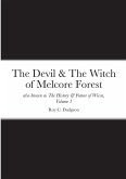 The Devil & The Witch of Melcore Forest also known as The History & Future of Wicca, Volume 1