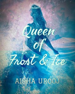 Queen of Frost and Ice (Fairytales, #3) (eBook, ePUB) - Urooj, Aisha