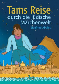 Tams Reise durch die jüdische Märchenwelt - Abeles, Siegfried