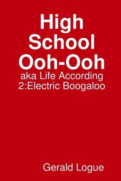 High School Ooh-Ooh, aka Life According 2 - Logue, Gerald