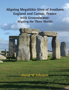 Aligning Megalithic Sites of Southern England and Carnac, France with Groundwater Features - Johnson, David W