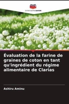 Évaluation de la farine de graines de coton en tant qu'ingrédient du régime alimentaire de Clarias - Aminu, Ashiru