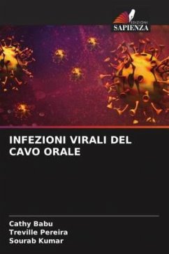 INFEZIONI VIRALI DEL CAVO ORALE - Babu, Cathy;Pereira, Treville;Kumar, Sourab