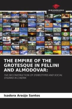 THE EMPIRE OF THE GROTESQUE IN FELLINI AND ALMODÓVAR: - Araújo Santos, Isadora