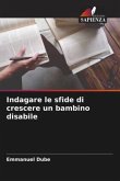 Indagare le sfide di crescere un bambino disabile