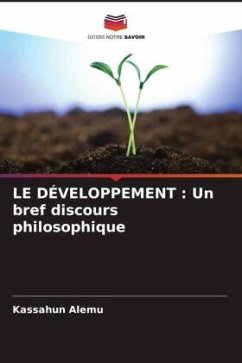 LE DÉVELOPPEMENT : Un bref discours philosophique - Alemu, Kassahun