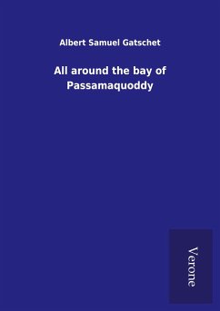 All around the bay of Passamaquoddy - Gatschet, Albert Samuel