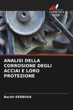 ANALISI DELLA CORROSIONE DEGLI ACCIAI E LORO PROTEZIONE - KERBOUA, Bachir