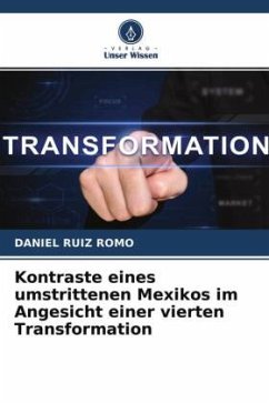 Kontraste eines umstrittenen Mexikos im Angesicht einer vierten Transformation - Ruiz Romo, Daniel