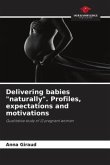 Delivering babies "naturally". Profiles, expectations and motivations