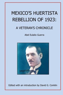 Mexico's De La Huerta Rebellion - Guerra, Abel Eulalio