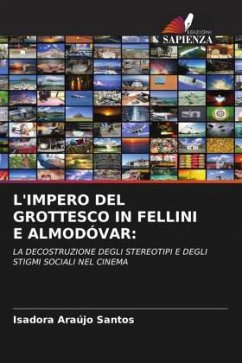 L'IMPERO DEL GROTTESCO IN FELLINI E ALMODÓVAR: - Araújo Santos, Isadora