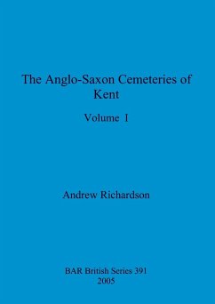 The Anglo-Saxon Cemeteries of Kent, Volume I - Richardson, Andrew
