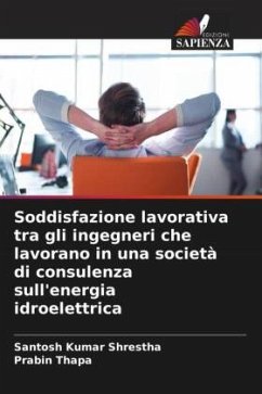 Soddisfazione lavorativa tra gli ingegneri che lavorano in una società di consulenza sull'energia idroelettrica - Shrestha, Santosh Kumar;Thapa, Prabin