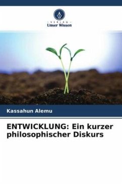 ENTWICKLUNG: Ein kurzer philosophischer Diskurs - Alemu, Kassahun