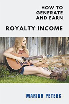 How to Generate and Earn Royalty Income - Peters, Marina