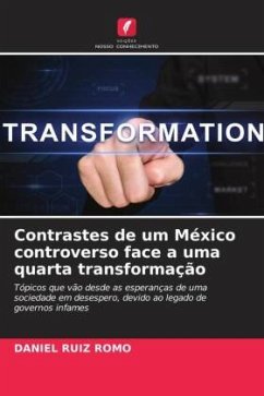 Contrastes de um México controverso face a uma quarta transformação - Ruiz Romo, Daniel