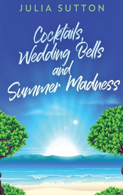 Cocktails, Wedding Bells and Summer Madness - Sutton, Julia