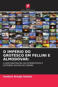 O IMPÉRIO DO GROTESCO EM FELLINI E ALMODÓVAR: - Araújo Santos, Isadora