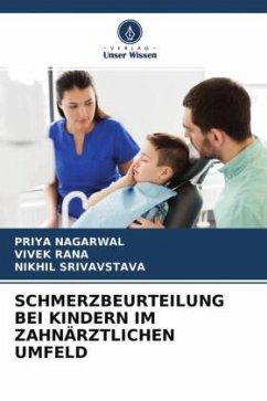 SCHMERZBEURTEILUNG BEI KINDERN IM ZAHNÄRZTLICHEN UMFELD - Nagarwal, Priya;Rana, Vivek;Srivavstava, Nikhil