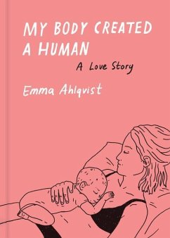 My Body Created a Human - Ahlqvist, Emma