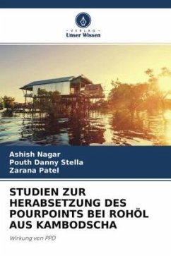 STUDIEN ZUR HERABSETZUNG DES POURPOINTS BEI ROHÖL AUS KAMBODSCHA - Nagar, Ashish;Stella, Pouth Danny;Patel, Zarana