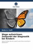 Wege aufzeichnen. Zeitpunkt der Diagnostik bei Kindern