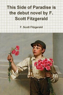 This Side of Paradise is the debut novel by F. Scott Fitzgerald - Fitzgerald, F. Scott