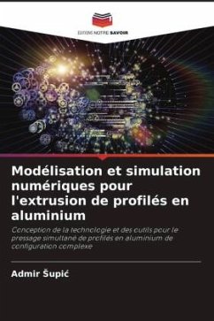 Modélisation et simulation numériques pour l'extrusion de profilés en aluminium - Supic, Admir