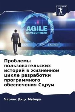 Problemy pol'zowatel'skih istorij w zhiznennom cikle razrabotki programmnogo obespecheniq Scrum - MUBIRU, CHARLES DICK