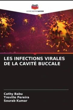 LES INFECTIONS VIRALES DE LA CAVITÉ BUCCALE - Babu, Cathy;Pereira, Treville;Kumar, Sourab