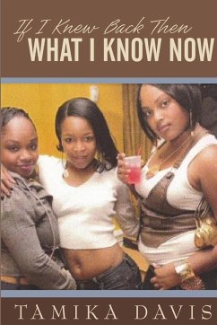 IF I KNEW BACK THEN WHAT I KNOW NOW - Davis, Tamika