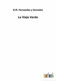 La Vieja Verde - Fernandez y Gonzalez, D. M.