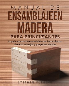 Manual de ensamblajeen madera para principiantes - Fleming, Stephen