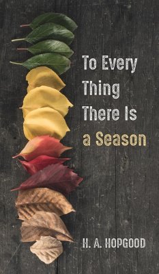 To Every Thing There Is a Season - Hopgood, H. A.