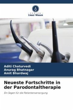 Neueste Fortschritte in der Parodontaltherapie - Chaturvedi, Aditi;Bhatnagar, Anurag;Bhardwaj, Amit