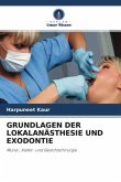 GRUNDLAGEN DER LOKALANÄSTHESIE UND EXODONTIE